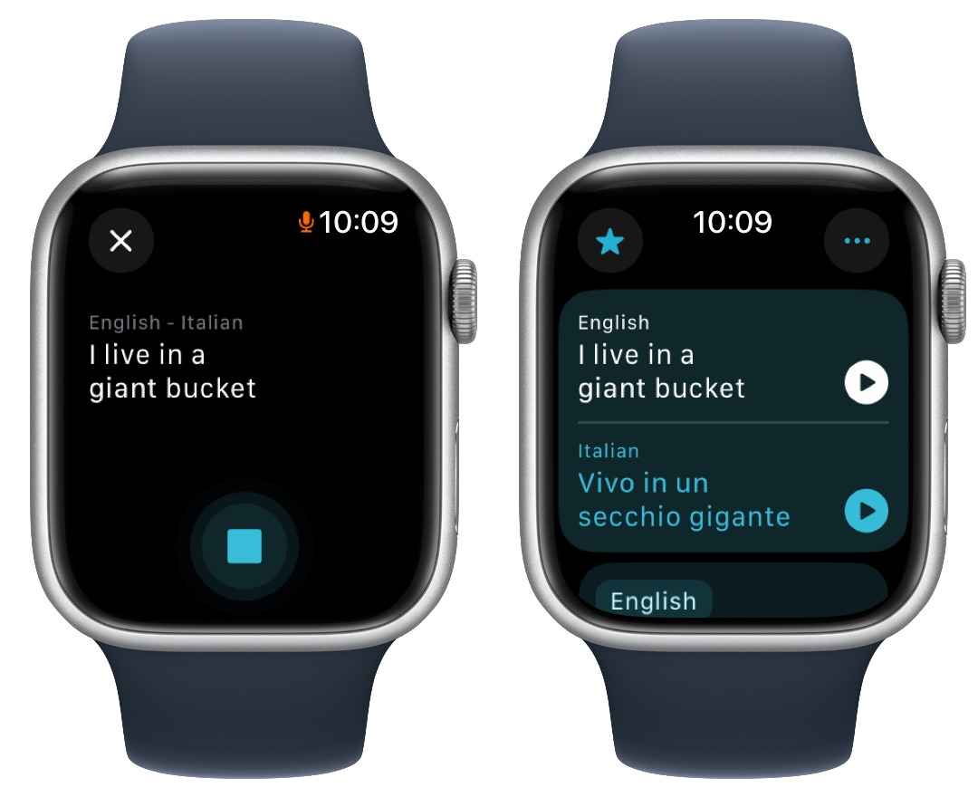 Translating on Apple Watch Translate app on Apple Watch translating “I live in a giant bucket” to “Vivo in un secchio gigante,” in Italian.